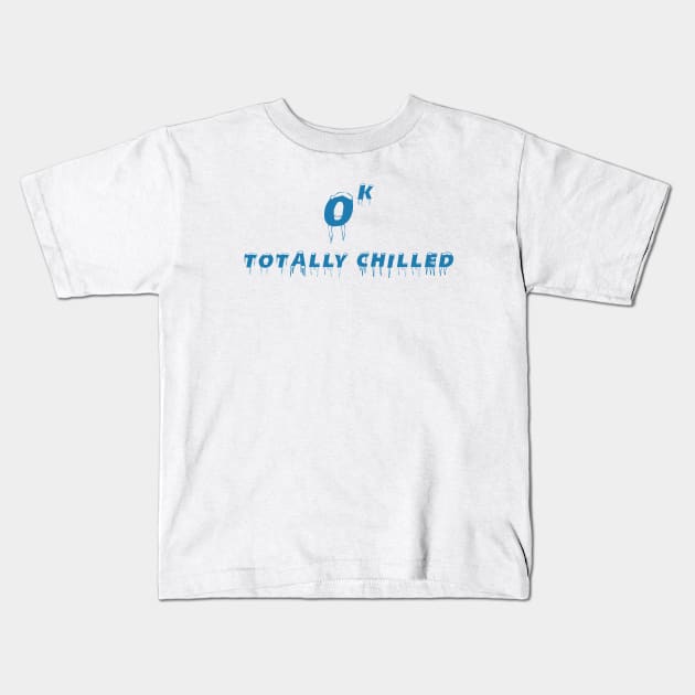 Totally Chilled - zero kelvin Kids T-Shirt by shmoart